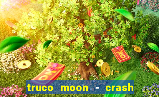 truco moon - crash & poker