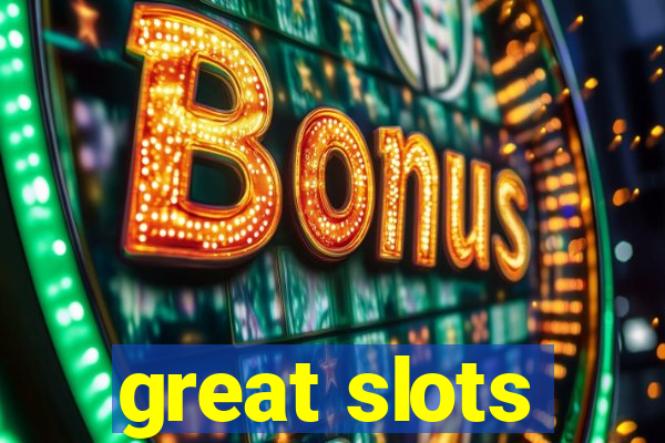 great slots