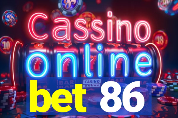 bet 86