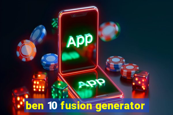 ben 10 fusion generator