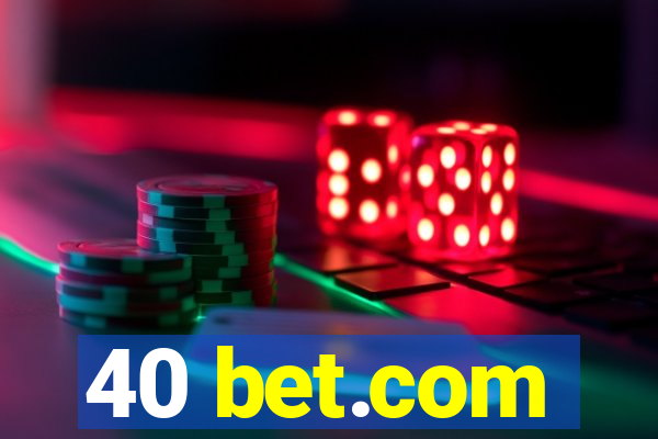 40 bet.com
