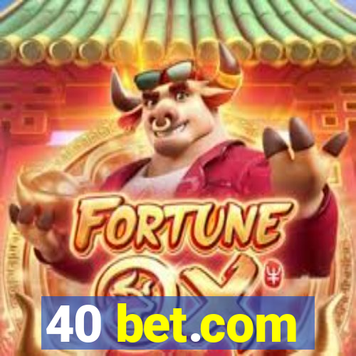 40 bet.com