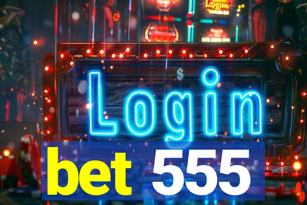 bet 555