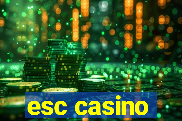 esc casino