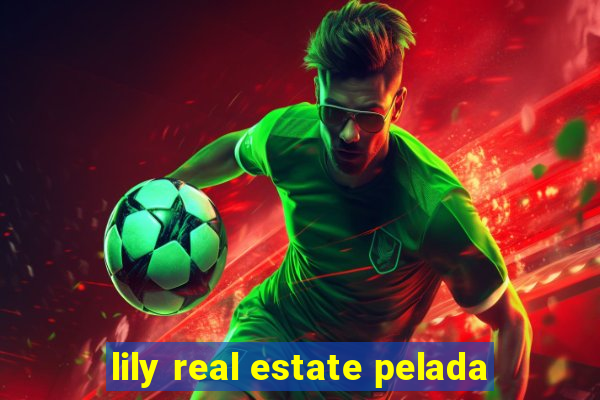lily real estate pelada