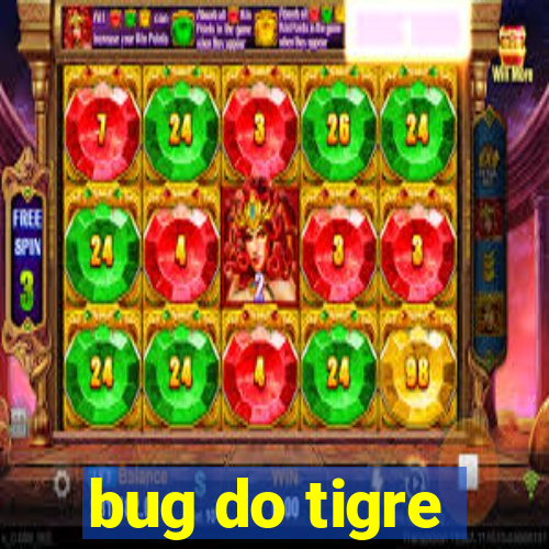 bug do tigre