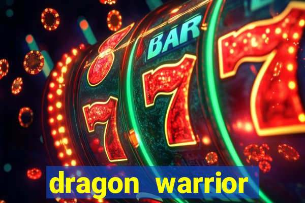 dragon warrior legend champion dinheiro infinito