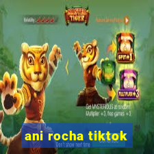 ani rocha tiktok