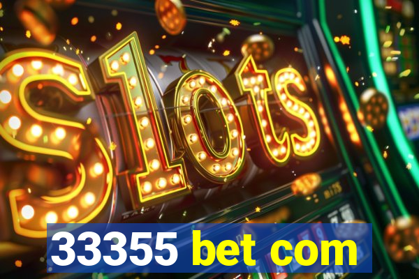 33355 bet com