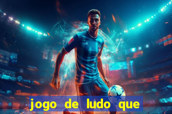 jogo de ludo que ganha dinheiro