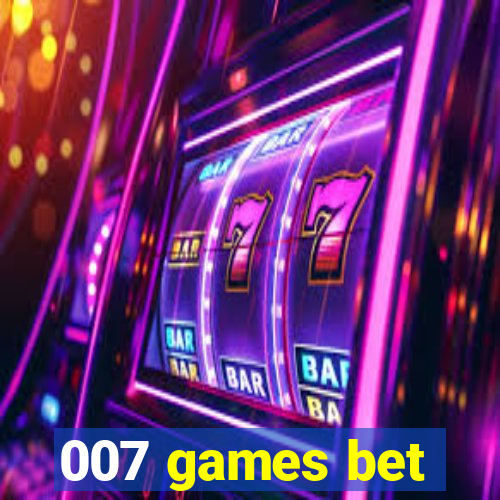 007 games bet