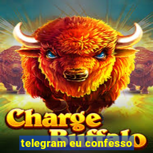 telegram eu confesso