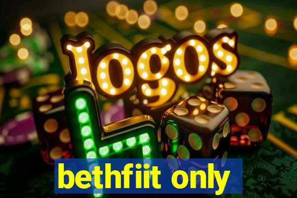bethfiit only