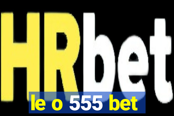 le o 555 bet