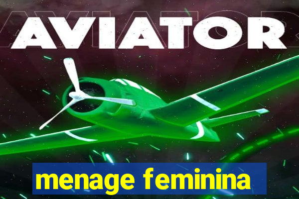 menage feminina