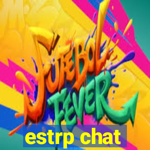 estrp chat