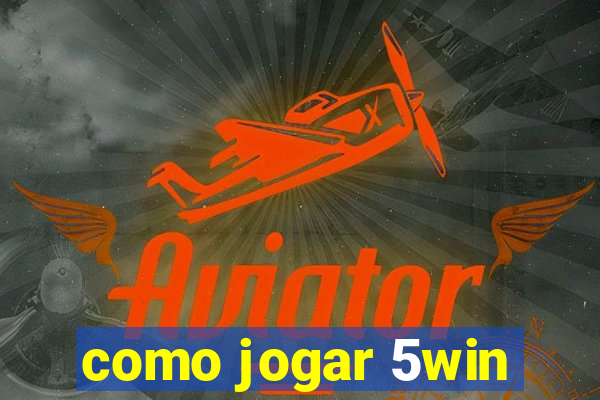 como jogar 5win