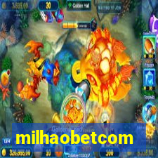 milhaobetcom