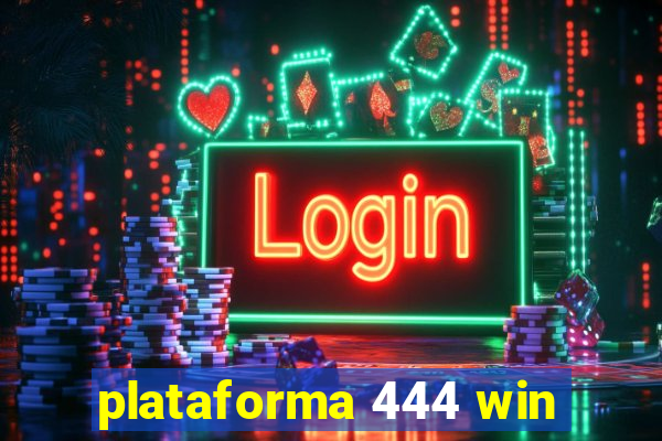 plataforma 444 win