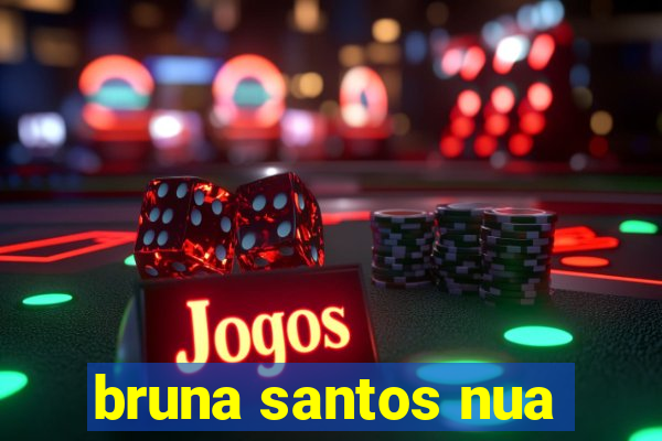bruna santos nua