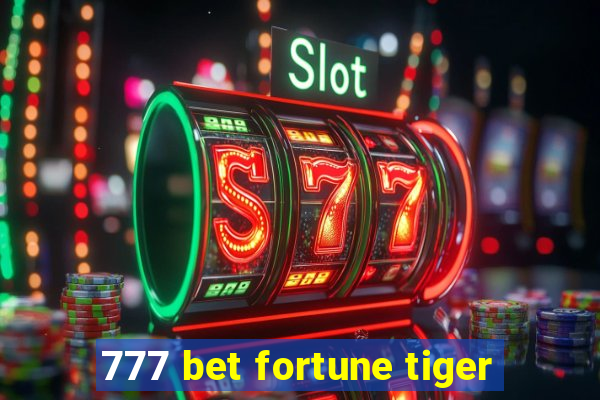 777 bet fortune tiger