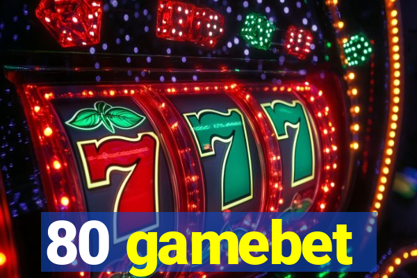 80 gamebet