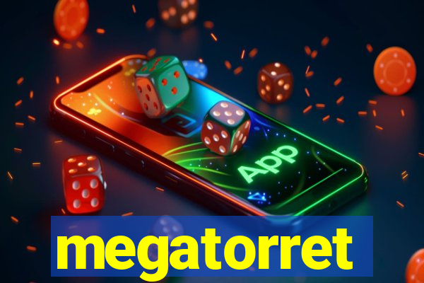 megatorret