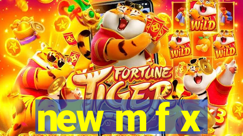 new m f x