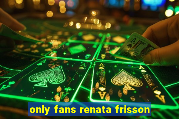 only fans renata frisson