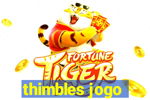 thimbles jogo