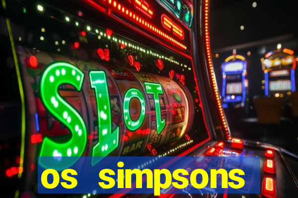 os simpsons assistir dublado