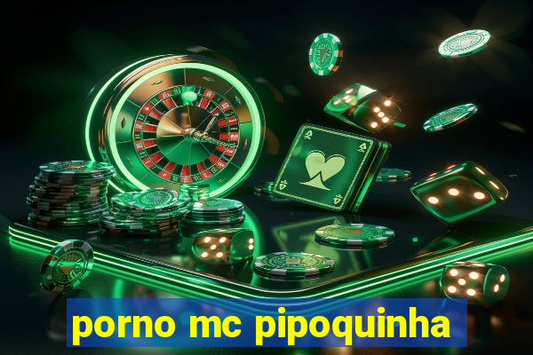 porno mc pipoquinha