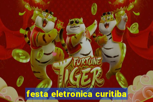 festa eletronica curitiba