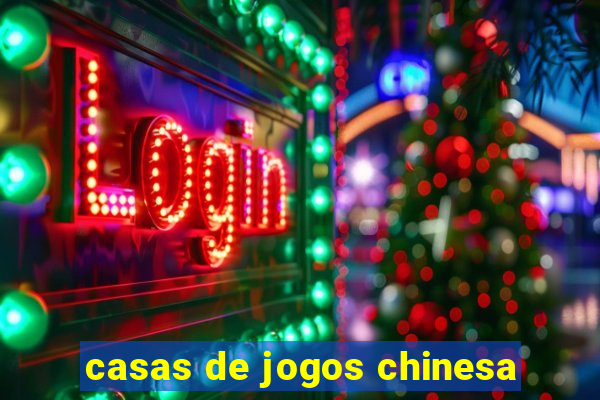 casas de jogos chinesa