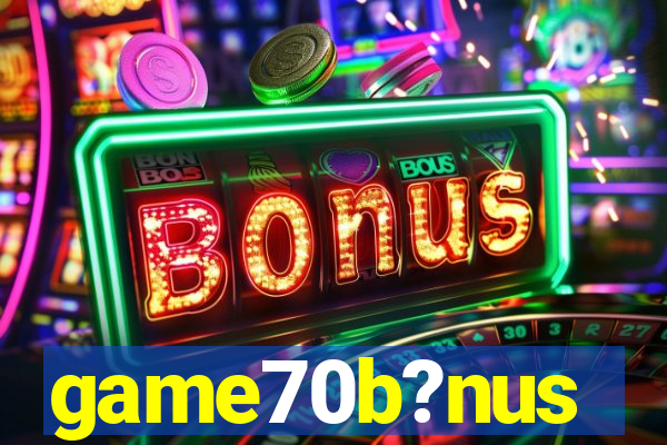 game70b?nus
