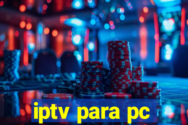 iptv para pc