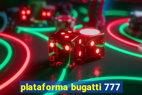 plataforma bugatti 777