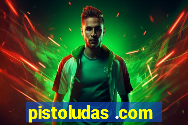 pistoludas .com