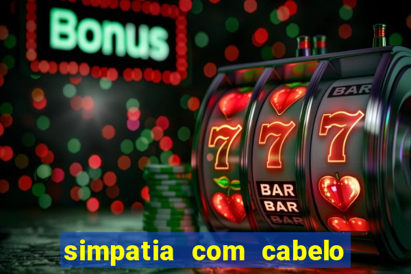 simpatia com cabelo da rival