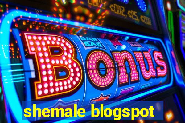 shemale blogspot