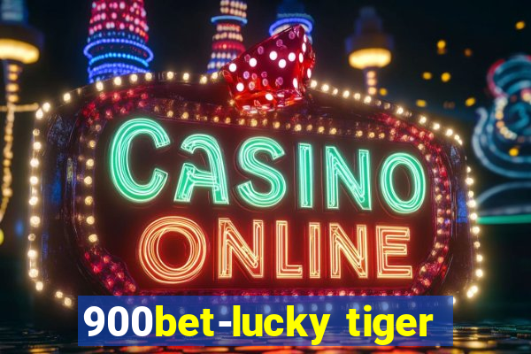 900bet-lucky tiger