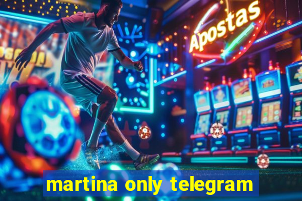 martina only telegram