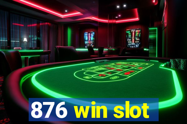 876 win slot