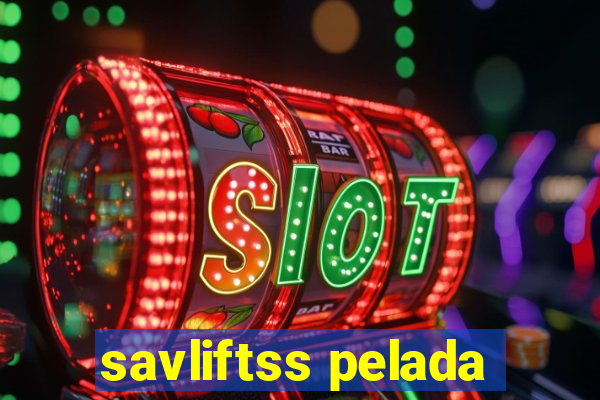 savliftss pelada