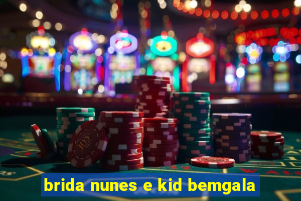 brida nunes e kid bemgala