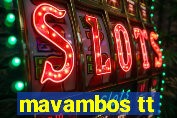 mavambos tt