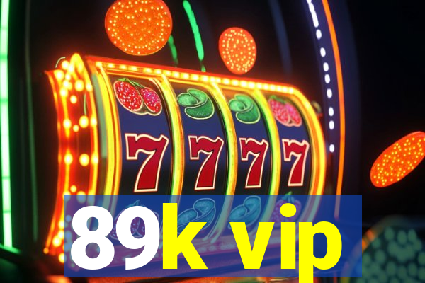 89k vip