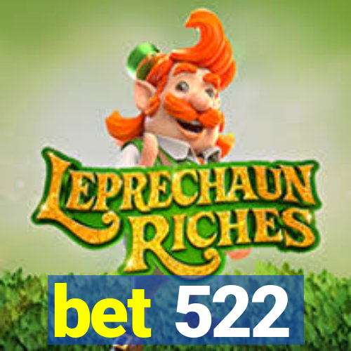 bet 522