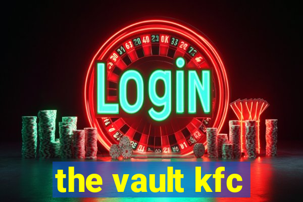 the vault kfc