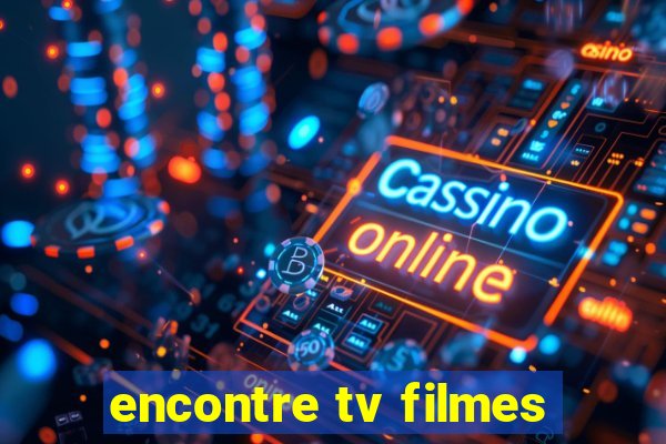 encontre tv filmes